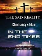 The Sad Reality - Christianity and Islam - In The End Times