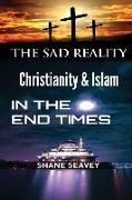 The Sad Reality - Christianity and Islam - In The End Times