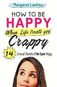 How To Be Happy When Life Treats You Crappy