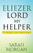 Eliezer Lord My Helper: 79 Prayer Declarations