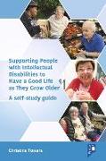 Supporting People with Intellectual Disabilities to Have a Good Life as They Grow Older: A Self-Study Guide