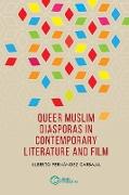 Queer Muslim Diasporas in Contemporary Literature and Film