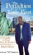 The Penalties for Not Being A Lady First: A Guide to What Men & Women are Looking for in Each Other