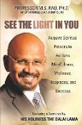 See the Light in You: Acquire Spiritual Powers to Achieve Mindfulness, Wellness, Happiness, and Success