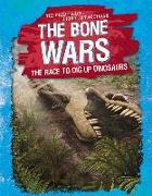 The Bone Wars: The Race to Dig Up Dinosaurs