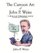 The Cartoon Art of John P. Weiss: Volume 1