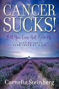 Cancer Sucks!: But You Can Not Give Up - 6 Ways to Renew Your Sense of Hope Volume 1