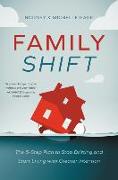 Family Shift: The 5-Step Plan to Stop Drifting and Start Living with Greater Intention