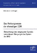 Das Rettungswesen der ehemaligen DDR. Betrachtung eines vergangenen Systems sowie dessen Übergang in das System der BRD