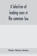 A selection of leading cases in the common law