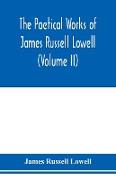 The Poetical Works of James Russell Lowell (Volume II)