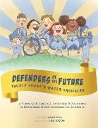 Defenders of the Future Tackle Today's Water Troubles