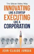 Innovating Like A Startup Executing Like A Corporation