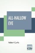 All-Hallow Eve: Or, The Test Of Futurity