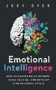 Emotional Intelligence: How to Master Relationships, Raise Your EQ, and Develop Strong Social Skills