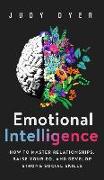 Emotional Intelligence: How to Master Relationships, Raise Your EQ, and Develop Strong Social Skills