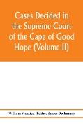 Cases decided in the Supreme Court of the Cape of Good Hope (Volume II)