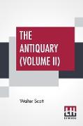 The Antiquary (Volume II): With Introductory Essay And Notes By Andrew Lang (Complete Edition In Two Volumes - Vol. II)