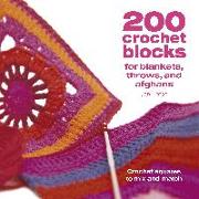 200 Crochet Blocks for Blankets Throws and Afghans: Crochet Squares to Mix-And-Match