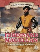 Ferdinand Magellan: First Circumnavigator of the Earth