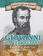 Giovanni Da Verrazzano: Explorer of the Atlantic Coast of North America