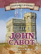 John Cabot: Explorer of the North American Mainland