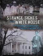 Strange Sights in the White House and Other Hauntings in Washington, D.C