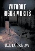 Without Rigor Mortis