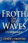 Froth on the Waves - Unabridged