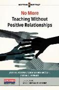 No More Teaching Without Positive Relationships