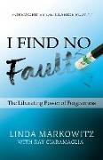 I Find No Fault: The Liberating Power of Forgiveness