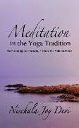 Meditation in the Yoga Tradition: The Practical Application to Begin, or Enhance Your Meditation Practice