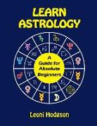 Learn Astrology: A Guide for Absolute Beginners