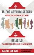 A is for Asylum Seeker: Words for People on the Move / A de Asilo: Palabras Para Personas En Movimiento