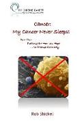 Cancer: My Cancer Never Sleeps!