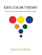 Kids Color Theory: Contemparay color mixing guide with pigmented colorants for children