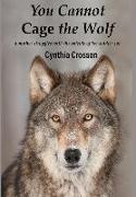 You Cannot Cage the Wolf