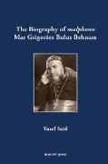 The Biography of malphono Mar Grigorios Bulus Behnam