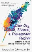 Dear Gay, Lesbian, Bisexual, And Transgender Teacher