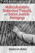 Multiculturalism, Dialectical Thought, and Social Justice Pedagogy