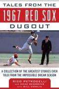 Tales from the 1967 Red Sox Dugout: A Collection of the Greatest Stories Ever Told from the Impossible Dream Season