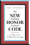 The New Honor Code: A Simple Plan for Raising Our Standards and Restoring Our Good Names