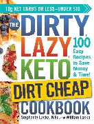 The DIRTY, LAZY, KETO Dirt Cheap Cookbook