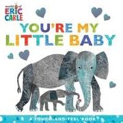You're My Little Baby: A Touch-And-Feel Book