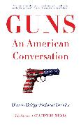 Guns, an American Conversation: How to Bridge Political Divides