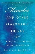 Miracles and Other Reasonable Things: A Story of Unlearning and Relearning God