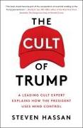 The Cult of Trump: A Leading Cult Expert Explains How the President Uses Mind Control