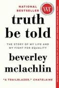 Truth Be Told: The Story of My Life and My Fight for Equality