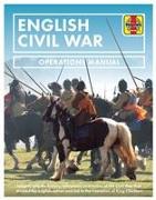 English Civil War: Insights Into the History, Weaponry and Tactics of the Civil War That Divided the English Nation and Led to the Execut