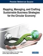 Mapping, Managing, and Crafting Sustainable Business Strategies for the Circular Economy